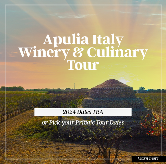 Apulia Italy Winery & Culinary Tour - FALL 2023 - Booking Now!